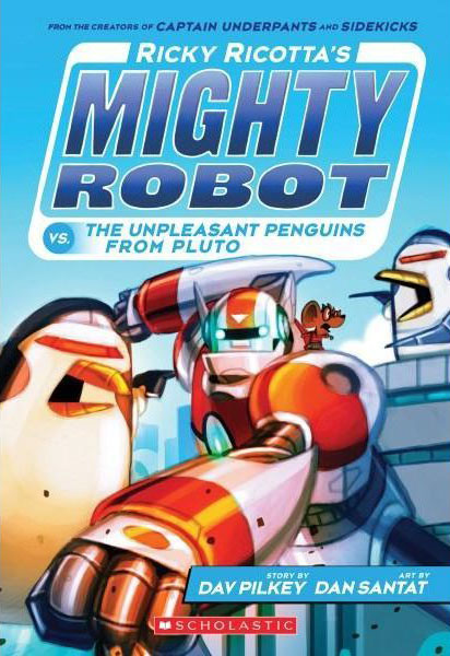 Ricky Ricotta's Mighty Robot vs. The Unpleasant Penguins from Pluto (Book #9) 